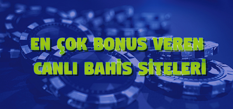 En Çok Bonus Veren Canlı Bahis Siteleri